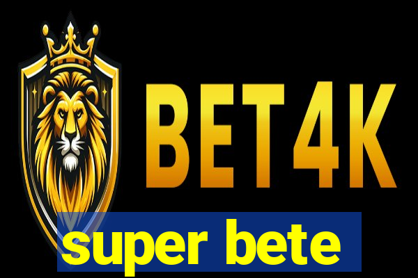 super bete